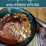 How to Make Your Own Pumpkin Spice with Fresh Spices | The Good Hearted Woman