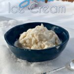 Vertical image of snow ice cream in a bowl, resting in a bed of fresh snow. Pin text reads: Snow Ice cream | 4 ingredients, 3 minute prep