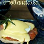 Julia Child's Hollandaise Sauce Recipe | The Good Hearted Woman