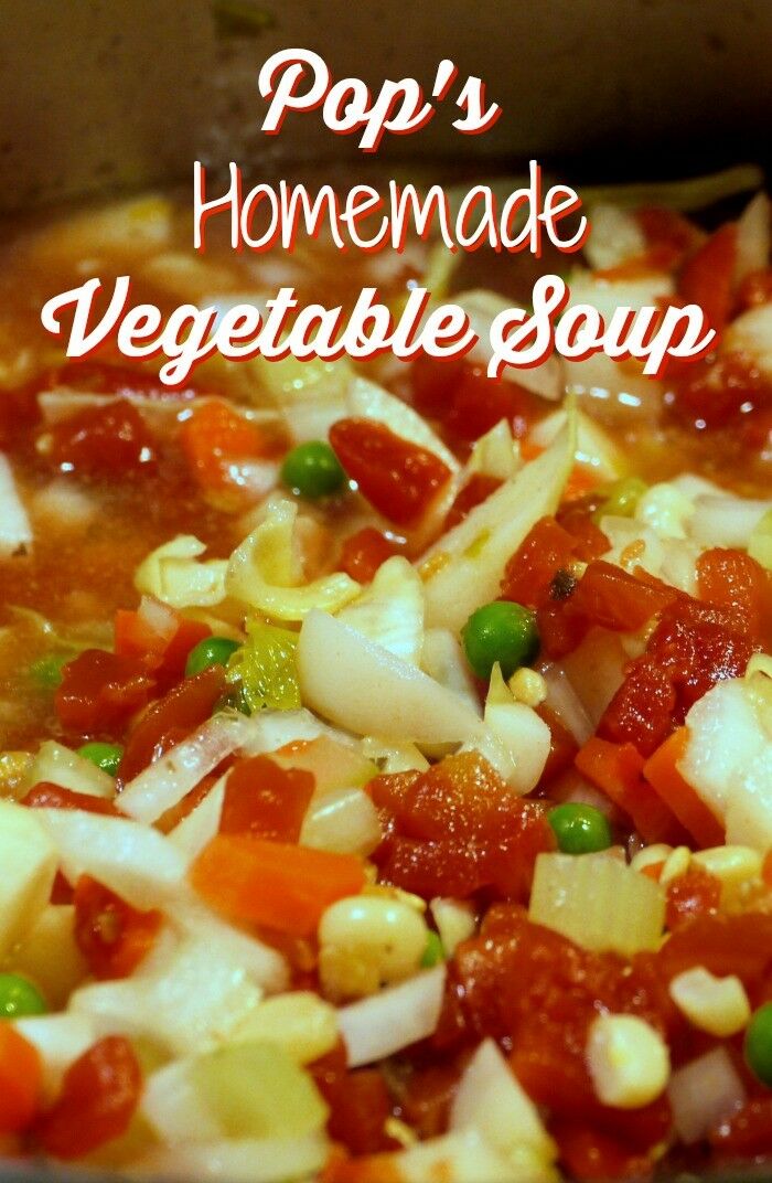 Pop's Vegetable Soup | The Good Hearted Woman