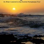 Photography Tips for Beginners {Or, What I Learned at Sunrise in Hawaii} | The Good Hearted Woman