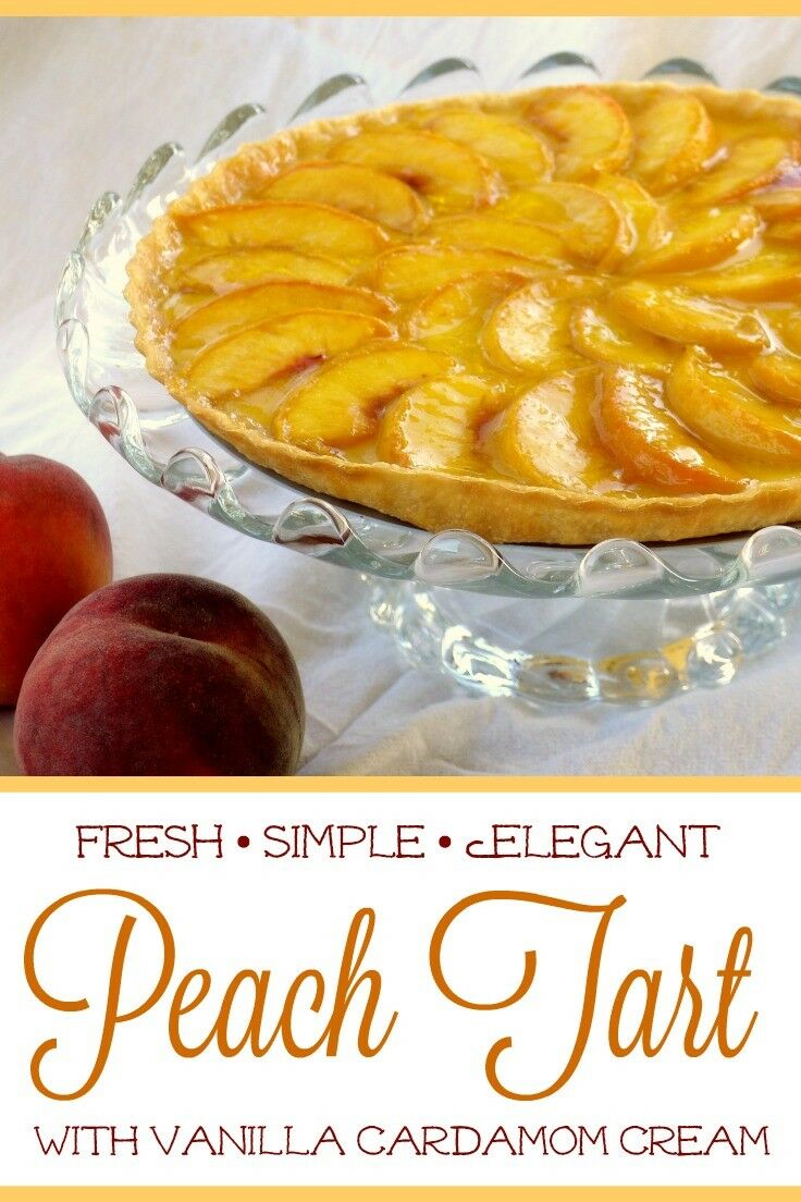 Fresh Peach Tart with Vanilla-Cardamom Cream | The Good Hearted Woman