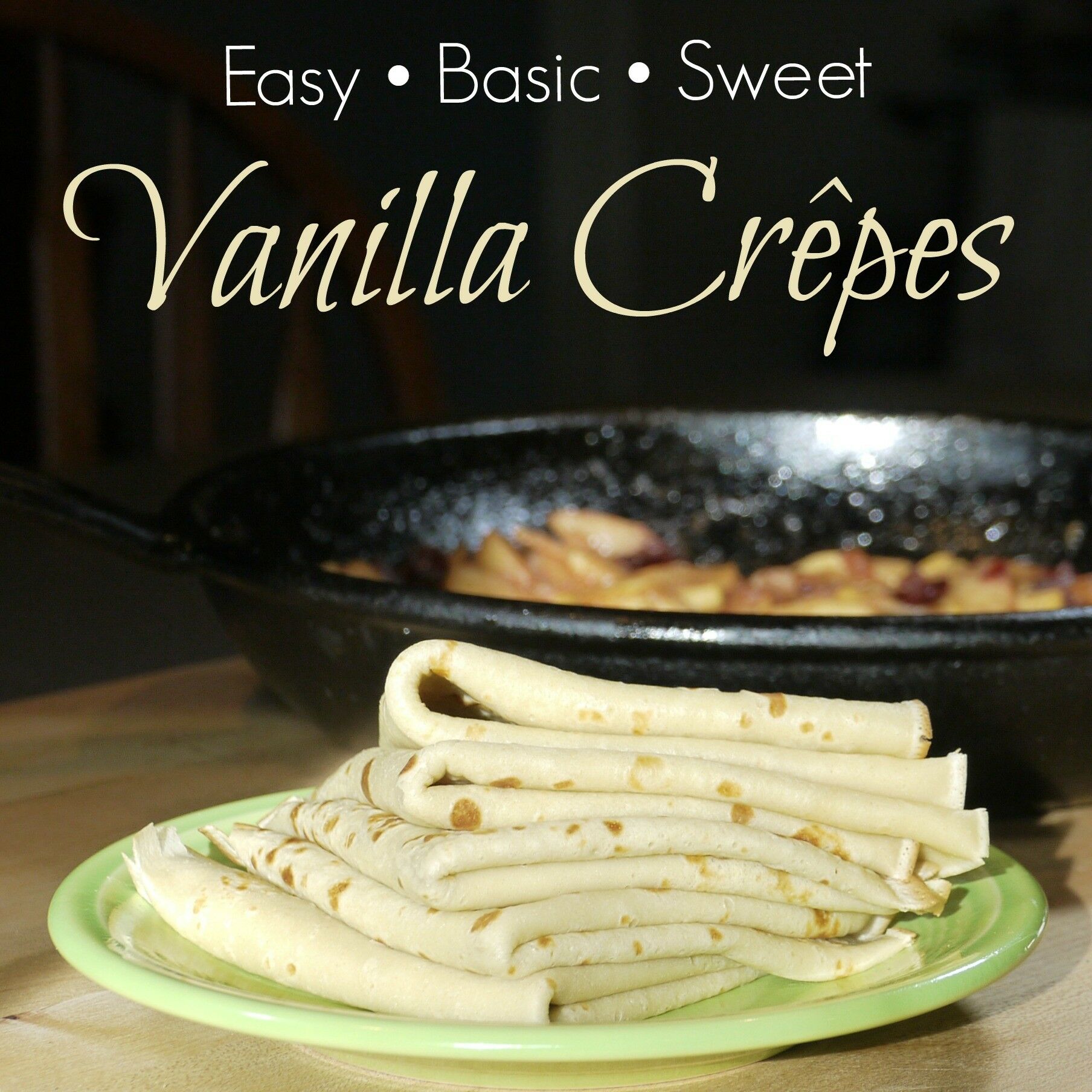 Easy Basic Sweet Vanilla Crepes Recipe | The Good Hearted Woman