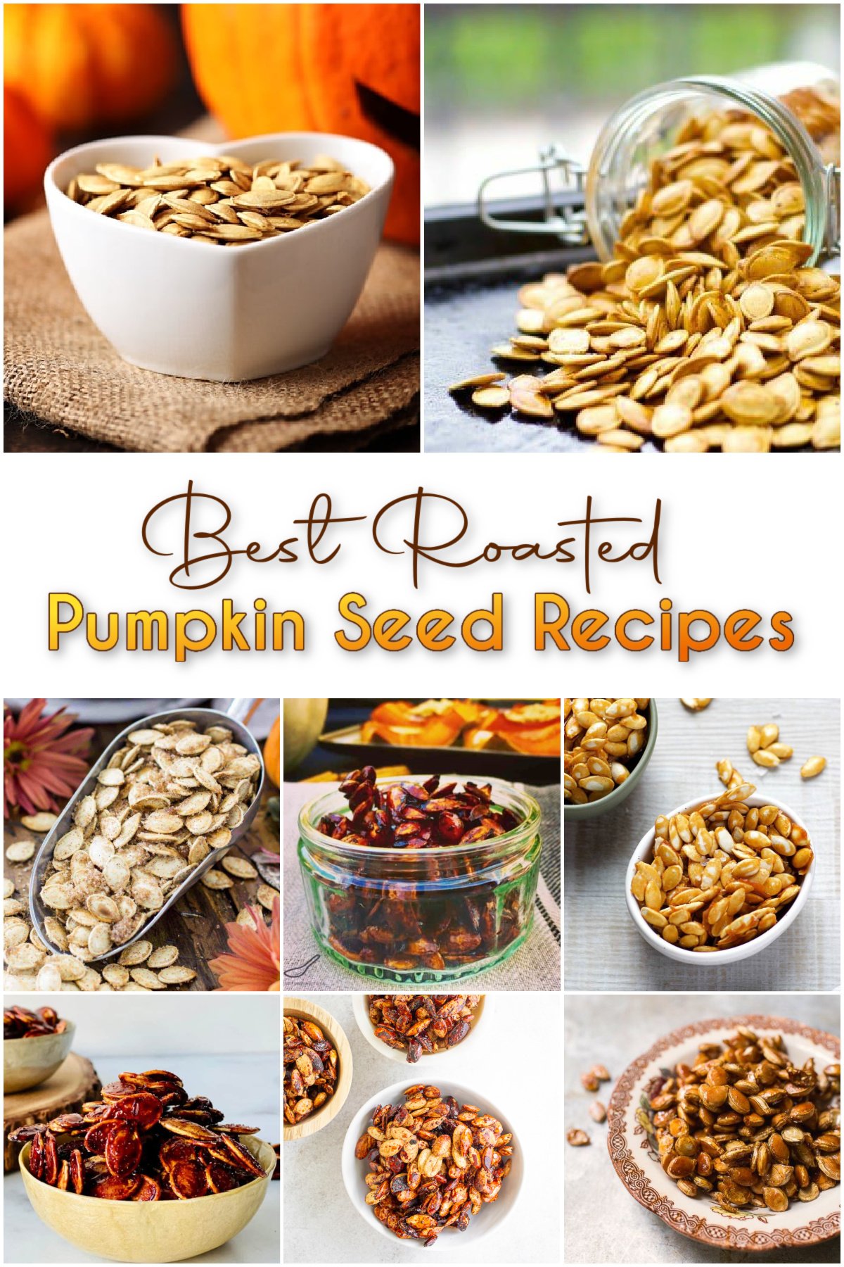 8-panel collage of different pumpkin seed recipes in this roundup. Pin text reads "Best Roasted Pumpkin Seed Recipes"