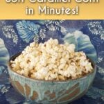 Easy soft caramel corn in a large pottery bowl – Mary’s Sticky Popcorn family recipe. Pin Text reads "Soft Caramel Corn in Minutes - Buttery, Sweet, and Perfectly Soft.