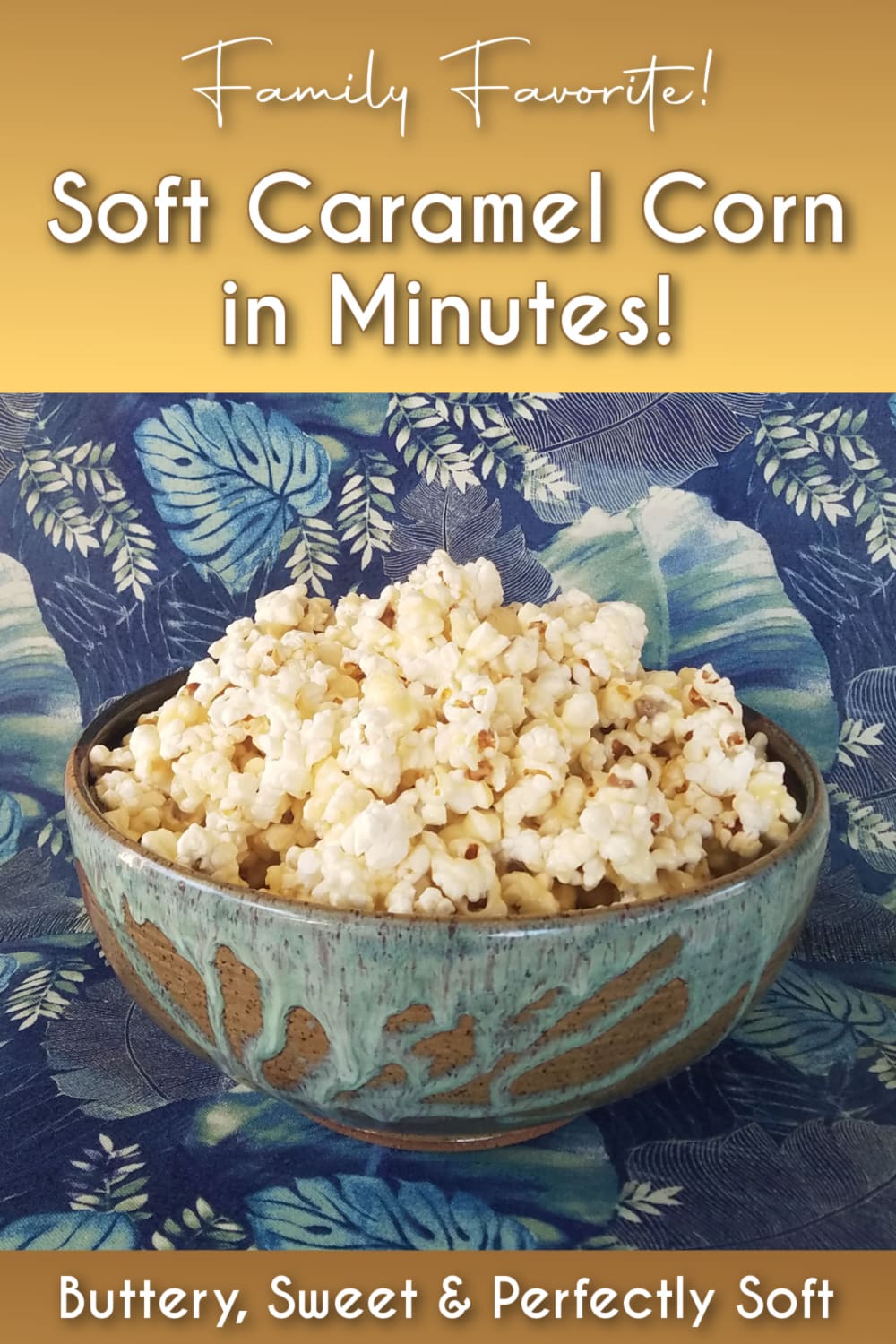 Easy soft caramel corn in a large pottery bowl – Mary’s Sticky Popcorn family recipe. Pin Text reads "Soft Caramel Corn in Minutes - Buttery, Sweet, and Perfectly Soft.