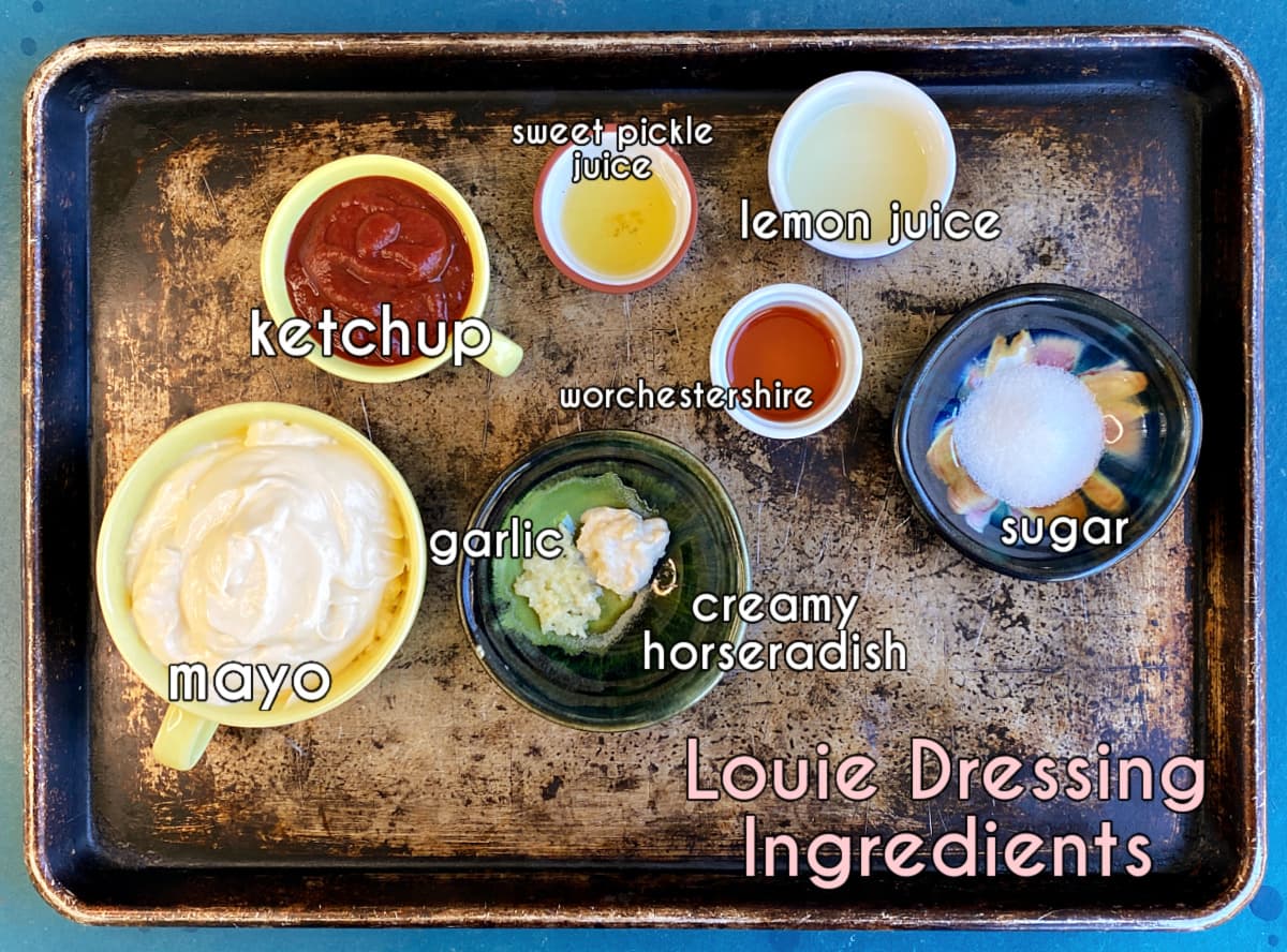 Spicy Louie Dressing ingredients, labeled: ketchup, mayo, garlic, horseradish, sugar, Worcestershire, pickle juice.