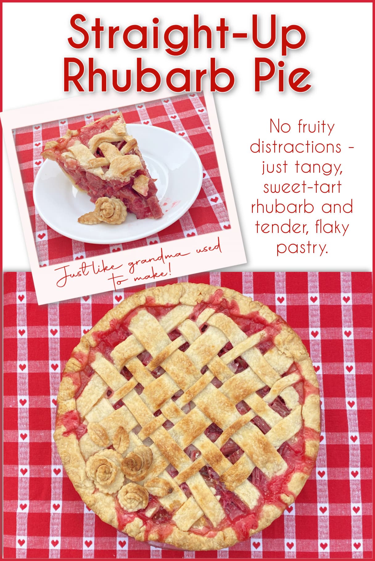 Overhead shot of whole rhubarb pie with a latticed top, plus a smaller photo in a Polaroid frame. Text on frame says "Just like Grandma use to make." Pin text reads Straight Up Rhubarb Pie. 