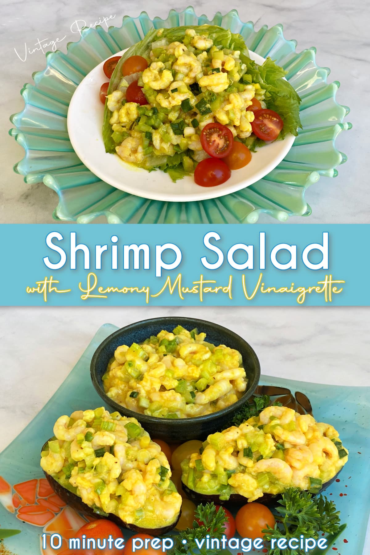 2-panel pin: Shrimp salad served on a bed of lettuce and tomatoes; plate of shrimp-stuffed avocados. Pin text reads: Shrimp Salad with Lemony Mustard Vinaigrette | 10 minute prep • vintage recipe