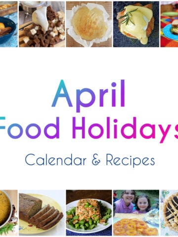 8-panel collage showing images of foods from recipes with text centered between reading "April Food Holidays, Calendar & Recipes."