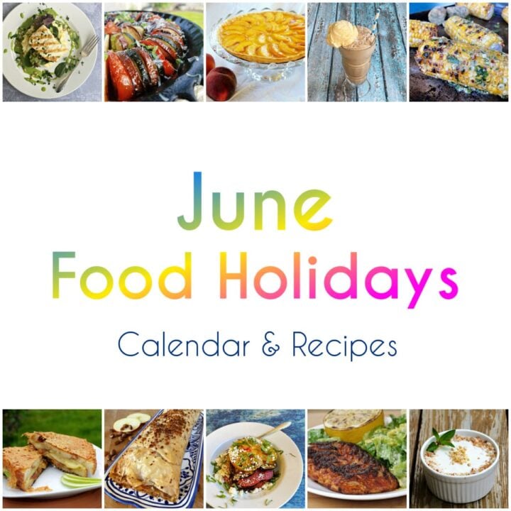 8-panel collage showing images of foods from recipes with text centered between reading "June Food Holidays, Calendar & Recipes."