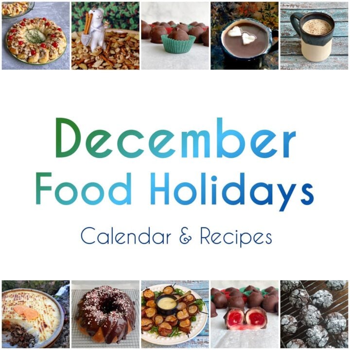 8-panel collage showing images of foods from recipes with text centered between reading "December Food Holidays, Calendar & Recipes."