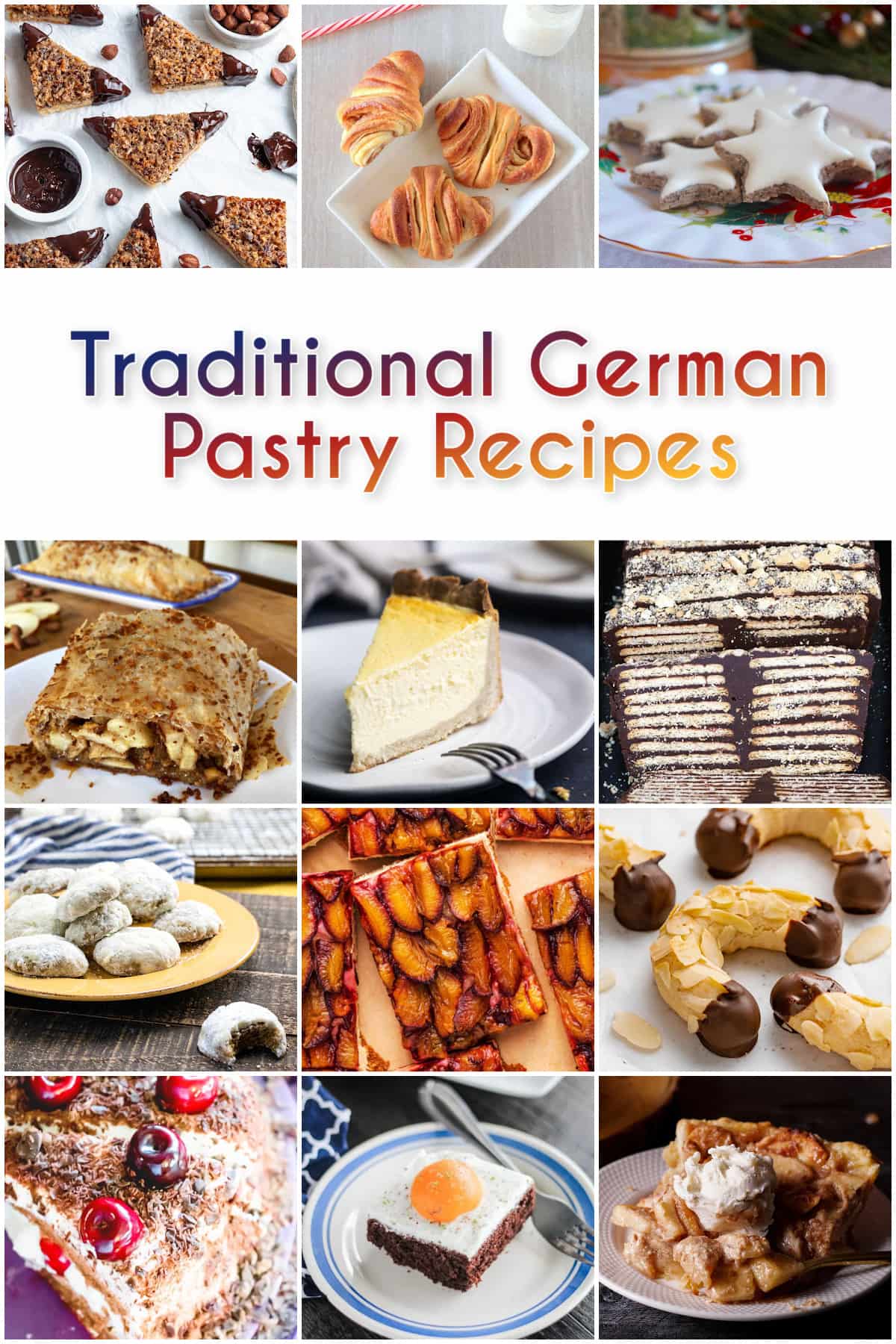 12-panel collage showing images of food and recipes from German Dessert Recipes roundup. Pin text reads: Traditional German Pastry Recipes.