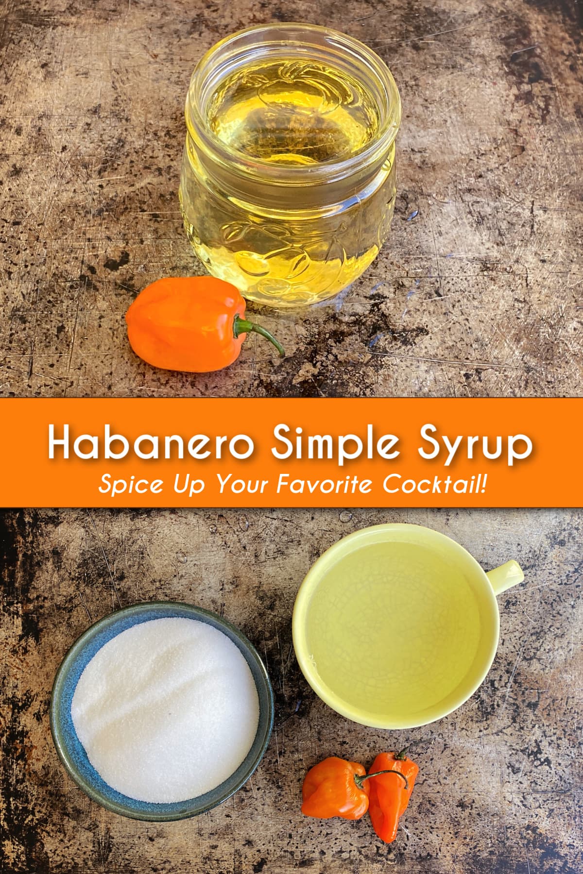 2-panel collage showing jarred habanero simple syrup, and recipe ingredients. Pin text reads: Habanero Simple Syrup | Spice up your favorite cocktail!